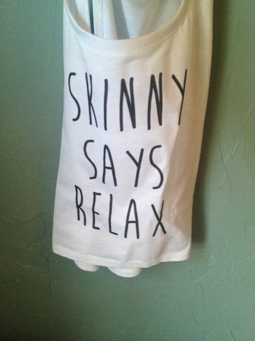 Skinny say Relax